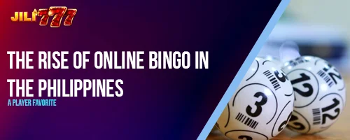 The Rise of Online Bingo in the Philippines: A Player Favorite